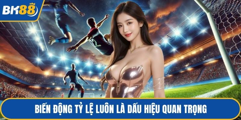 Biến động tỷ lệ luôn là dấu hiệu quan trọng