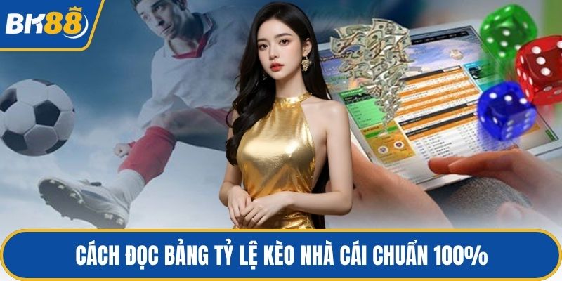 Cách đọc bảng tỷ lệ kèo nhà cái chuẩn 100%