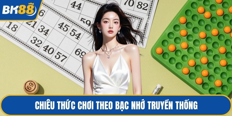 Chiêu thức chơi theo bạc nhớ truyền thống