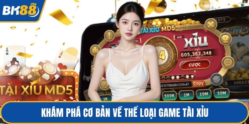 Khám phá cơ bản về thể loại game tài xỉu