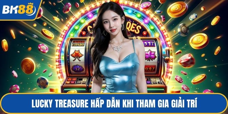 Lucky Treasure hấp dẫn khi tham gia giải trí