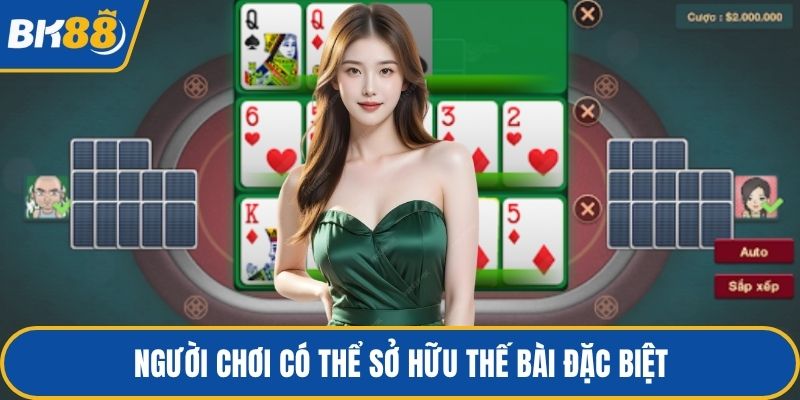 Người chơi có thể sở hữu thế bài đặc biệt