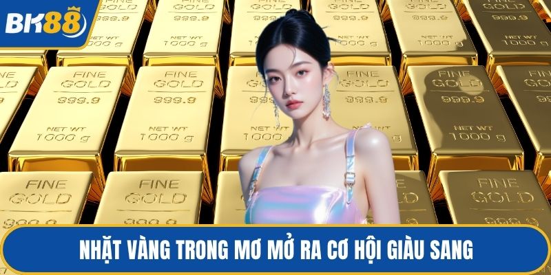 Nhặt vàng trong mơ mở ra cơ hội giàu sang