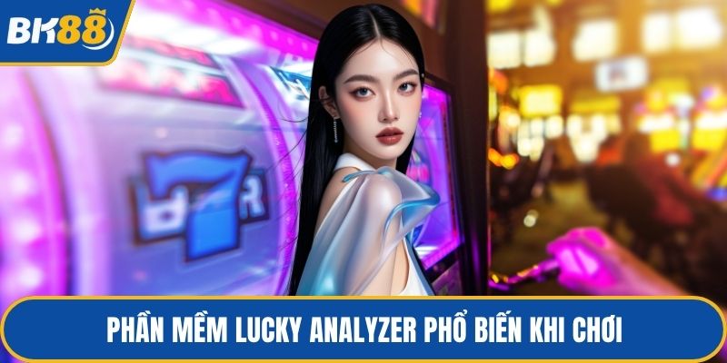 Phần mềm Lucky Analyzer phổ biến khi chơi
