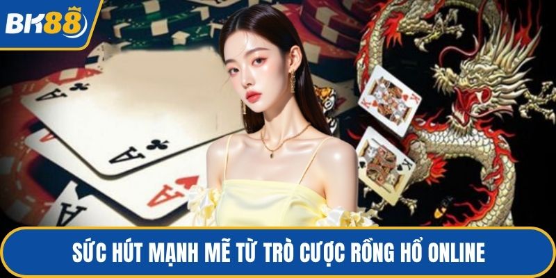 Sức hút mạnh mẽ từ trò cược rồng hổ online