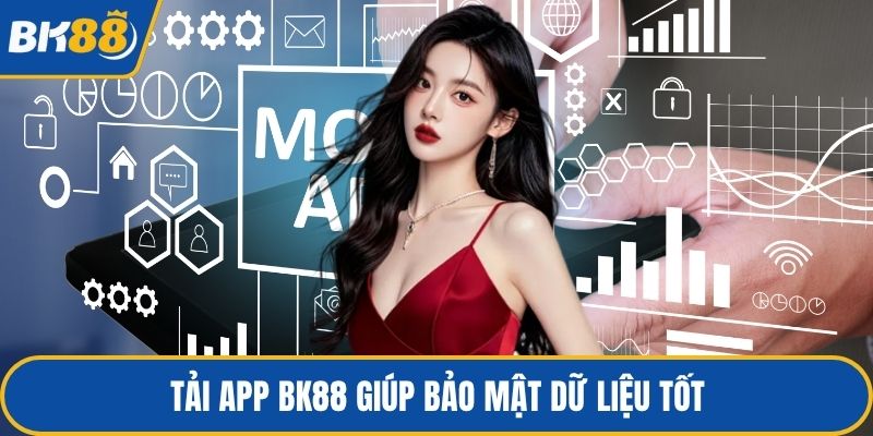 Tải app BK88 giúp bảo mật dữ liệu tốt