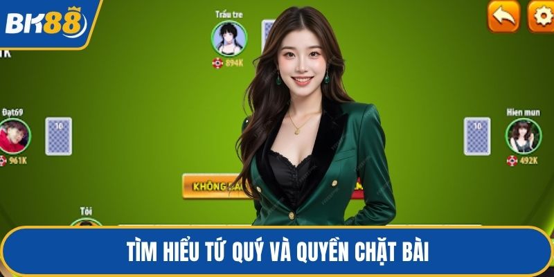 Tìm hiểu tứ quý và quyền chặt bài